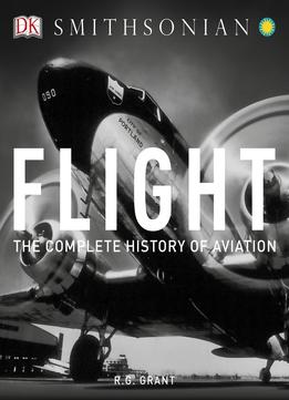 Flight: The Complete History Of Aviation