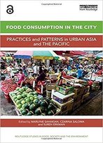 Food Consumption In The City: Practices And Patterns In Urban Asia And The Pacific