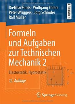 Formeln Und Aufgaben Zur Technischen Mechanik 2: Elastostatik, Hydrostatik