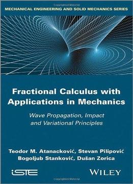 Fractional Calculus With Applications In Mechanics: Wave Propagation, Impact And Variational Principles