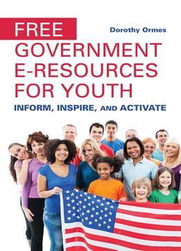 Free Government E-resources For Youth: Inform, Inspire, And Activate