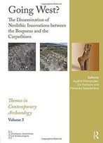 Going West?: The Dissemination Of Neolithic Innovations Between The Bosporus And The Carpathians
