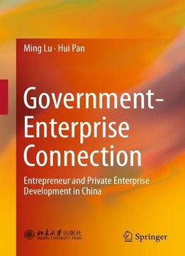 Government-enterprise Connection 2016: Entrepreneur And Private Enterprise Development In China