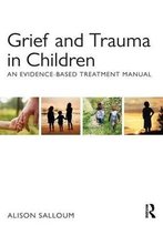 Grief And Trauma In Children: An Evidence-Based Treatment Manual