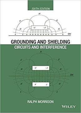 Grounding And Shielding: Circuits And Interference, Sixth Edition