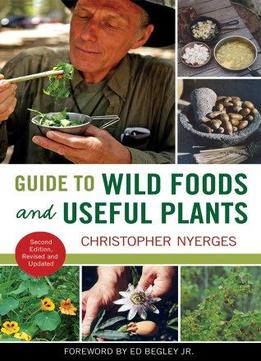 Guide To Wild Foods And Useful Plants, Second Edition