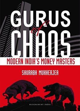 Gurus Of Chaos: Modern India's Money Masters
