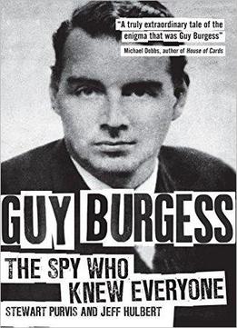 Guy Burgess: The Spy Who Knew Everyone