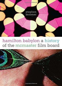 Hamilton Babylon: A History Of The Mcmaster Film Board