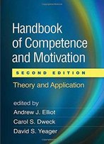 Handbook Of Competence And Motivation: Theory And Application, Second Edition