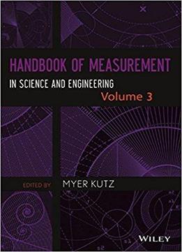 Handbook Of Measurement In Science And Engineering: Volume 3: Physics And Chemistry