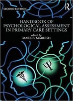 Handbook Of Psychological Assessment In Primary Care Settings, Second Edition