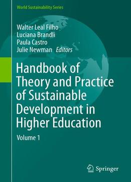 Handbook Of Theory And Practice Of Sustainable Development In Higher Education: Volume 1