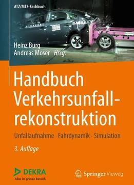 Handbuch Verkehrsunfall- rekonstruktion: Unfallaufnahme, Fahrdynamik, Simulation, 3. Auflage