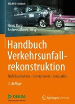 Handbuch Verkehrsunfall- Rekonstruktion: Unfallaufnahme, Fahrdynamik, Simulation, 3. Auflage
