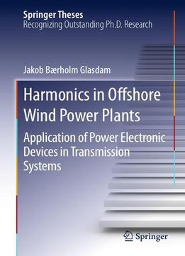 Harmonics In Offshore Wind Power Plants: Application Of Power Electronic Devices In Transmission Systems