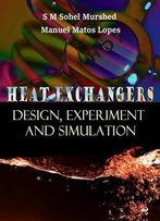 Heat Exchangers: Design, Experiment And Simulation