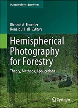 Hemispherical Photography In Forest Science: Theory, Methods, Applications