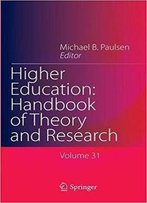 Higher Education: Handbook Of Theory And Research: Volume 31