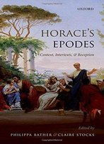 Horace's Epodes: Contexts, Intertexts, And Reception