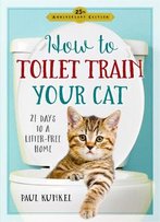 How To Toilet-Train Your Cat: 21 Days To A Litter-Free Home