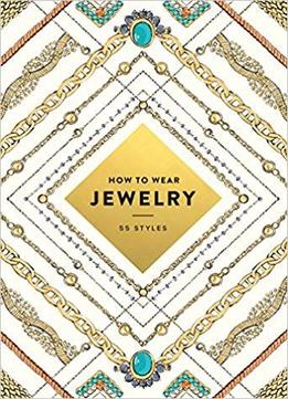 How To Wear Jewelry: 55 Styles