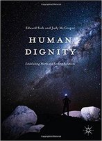 Human Dignity: Establishing Worth And Seeking Solutions