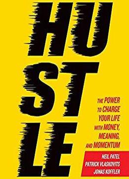 Hustle: The Power To Charge Your Life With Money, Meaning, And Momentum [audiobook]