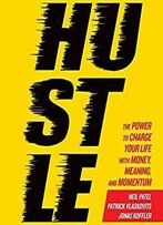 Hustle: The Power To Charge Your Life With Money, Meaning, And Momentum [Audiobook]