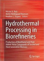 Hydrothermal Processing In Biorefineries