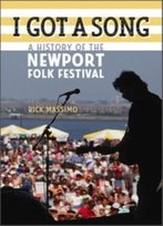 I Got A Song: A History Of The Newport Folk Festival