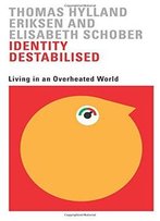 Identity Destabilised: Living In An Overheated World