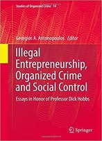Illegal Entrepreneurship, Organized Crime And Social Control