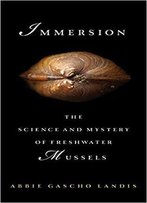 Immersion: The Science And Mystery Of Freshwater Mussels