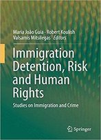 Immigration Detention, Risk And Human Rights