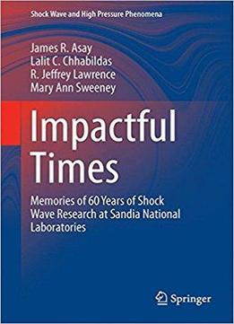 Impactful Times: Memories Of 60 Years Of Shock Wave Research At Sandia National Laboratories