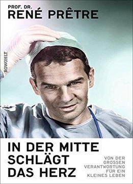 In Der Mitte Schlägt Das Herz: Von Der Großen Verantwortung Für Ein Kleines Leben
