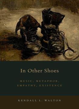 In Other Shoes: Music, Metaphor, Empathy, Existence