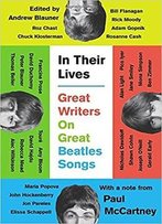 In Their Lives: Great Writers On Great Beatles Songs