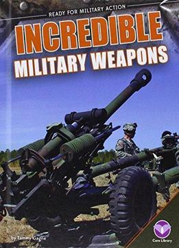 Incredible Military Weapons (ready For Military Action)