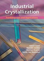 Industrial Crystallization: Fundamentals And Applications