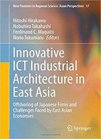 Innovative Ict Industrial Architecture In East Asia