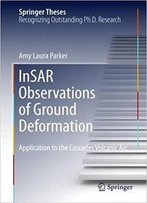 Insar Observations Of Ground Deformation: Application To The Cascades Volcanic Arc