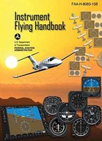 Instrument Flying Handbook: Faa-H-8083-15b