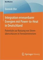 Integration Erneuerbarer Energien Mit Power-To-Heat In Deutschland