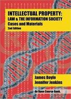 Intellectual Property: Law & The Information Society - Cases & Materials: An Open Casebook: 2nd Edition 2015 (Open Course)