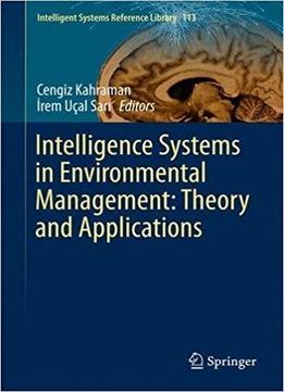 Intelligence Systems In Environmental Management: Theory And Applications