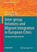Inter-Group Relations And Migrant Integration In European Cities