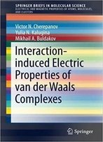 Interaction-Induced Electric Properties Of Van Der Waals Complexes