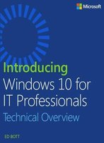 Introducing Windows 10 For It Professionals, Technical Overview